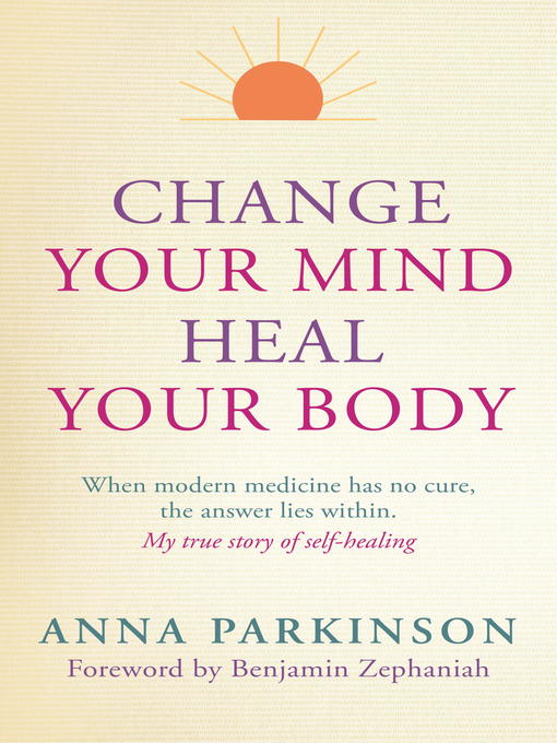 Cover image for Change Your Mind, Heal Your Body